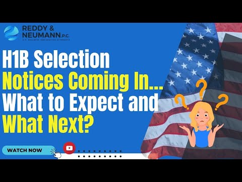 H1B Selection Notices Coming In…What to Expect and What Next?