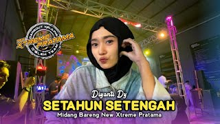 A YEAR AND A HALF • DIYANTI DY • MIDANG EDITION WITH NEW XTREME PRATAMA