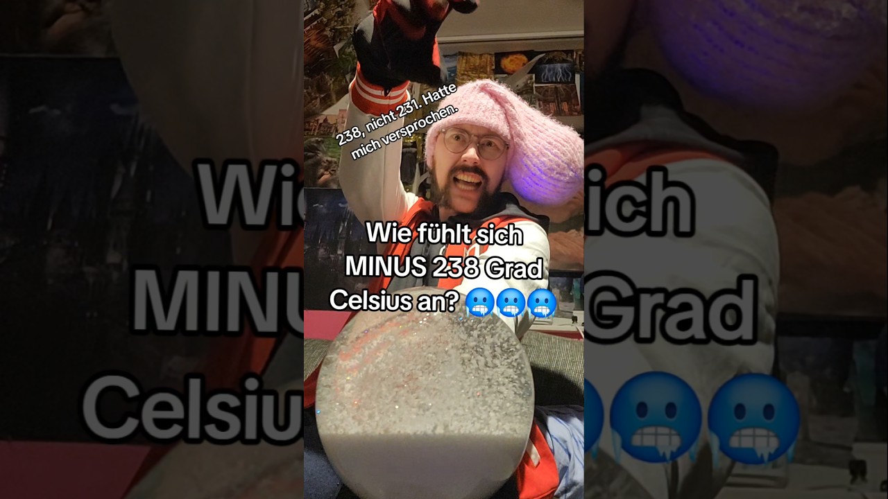 Wie fühlt sich MINUS 238 Grad an? 🥶