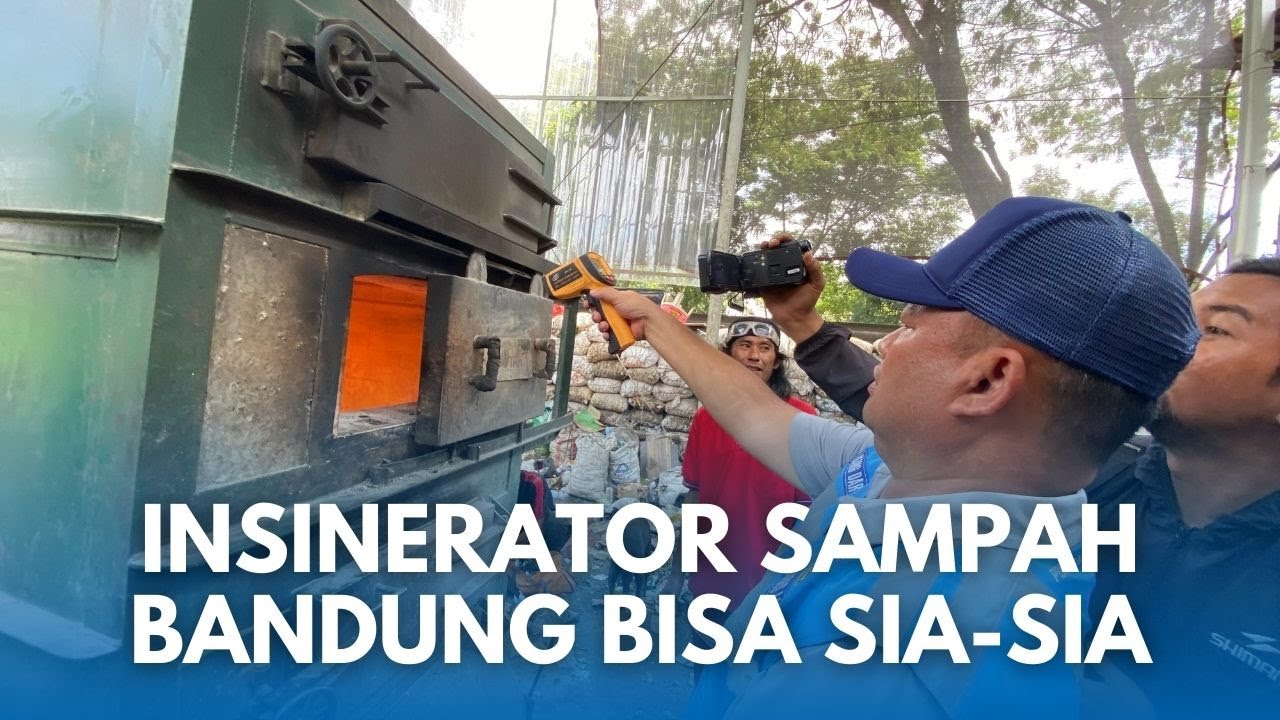 15 INSINERATOR YANG DIBELI Pemkot Bandung Akan Mubadzir Teu Kapake! Menteri LH Minta Setop