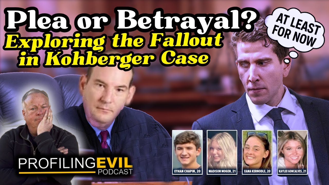 Plea Deal or Victim Betrayal? Exploring the Kohberger Fallout | Profiling Evil