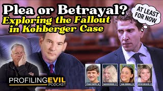 Plea Deal or Victim Betrayal? Exploring the Kohberger Fallout | Profiling Evil