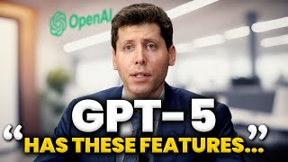 GPT 5: Sam Altman Reveals New STUNNING Features!