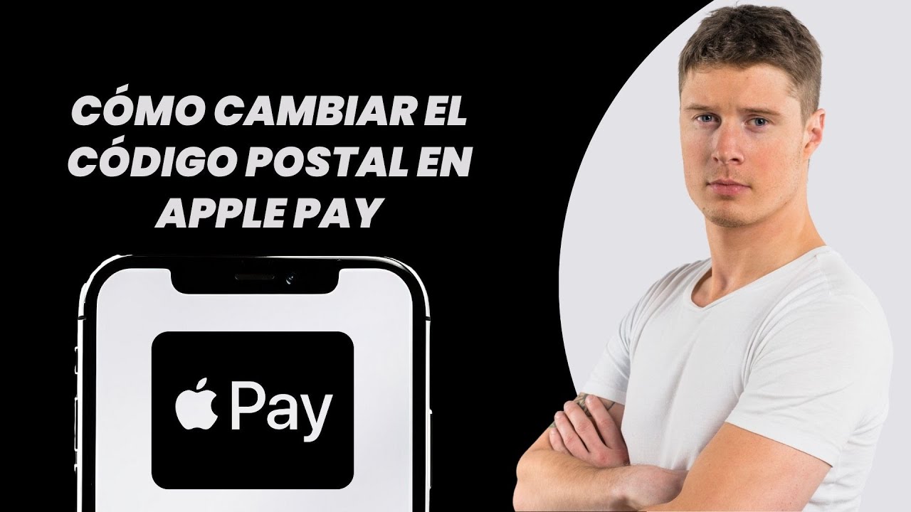 Cómo Cambiar el Código Postal en Apple Pay