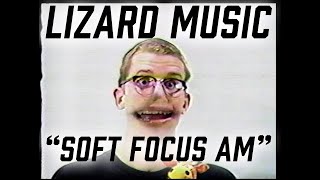 Lizard Music "Soft Focus AM"  Face-Swap Version - 1995 screenshot 5