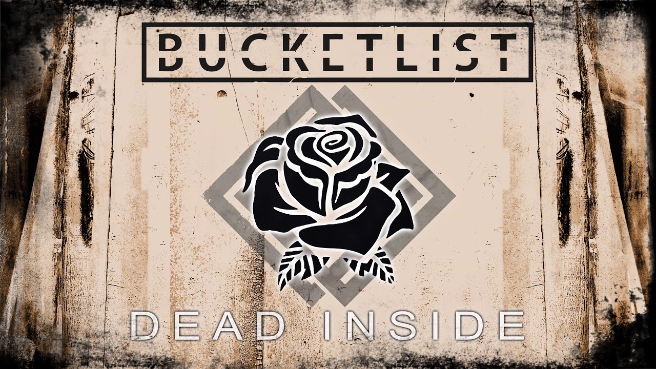Bucketlist - Dead Inside
