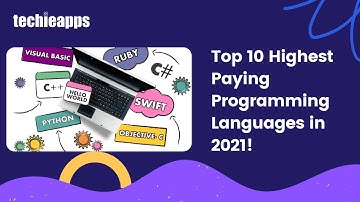 Top 10 Programming Languages To Learn In 2021 For Highest Pay!