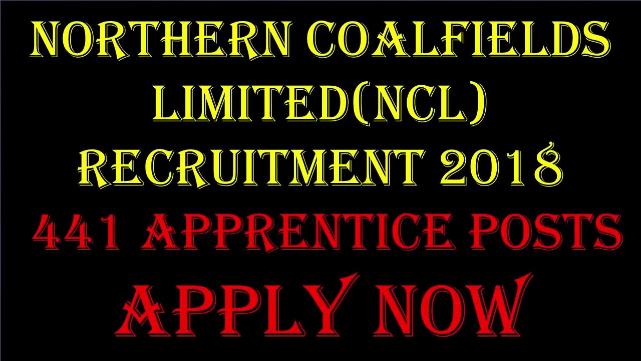 Northern Coalfields Limited(NCL) Recruitment 2018 – 441 Apprentice Posts | Apply Now