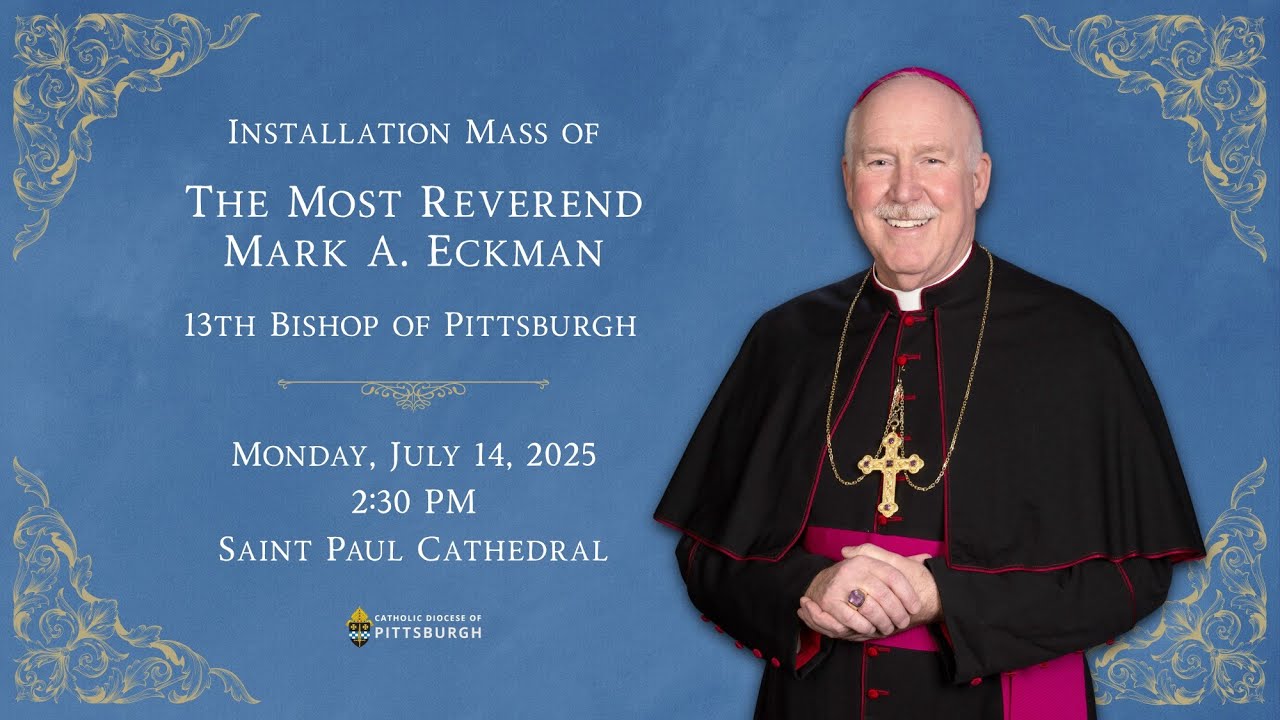 Installation Mass of Bishop Mark Eckman, 13th Bishop of Pittsburgh - July 14, 2025