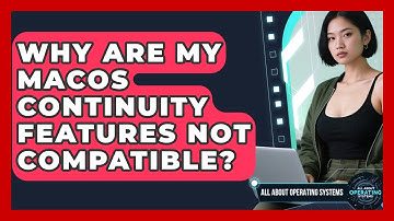 Why Are My macOS Continuity Features Not Compatible? - All About Operating Systems