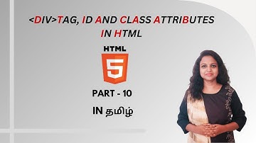 DIV TAG , ID & CLASS ATTRIBUTES IN HTML | HTML TUTORIAL - PART 10 | TAMIL | DEVELOPER TECHIES