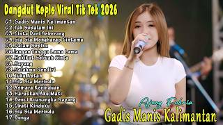 GADIS MANIS KALIMANTAN, TUKU KETAN - FULL ALBUM DANGDUT KOPLO VIRAL BUAT SANTAI DAN KERJA