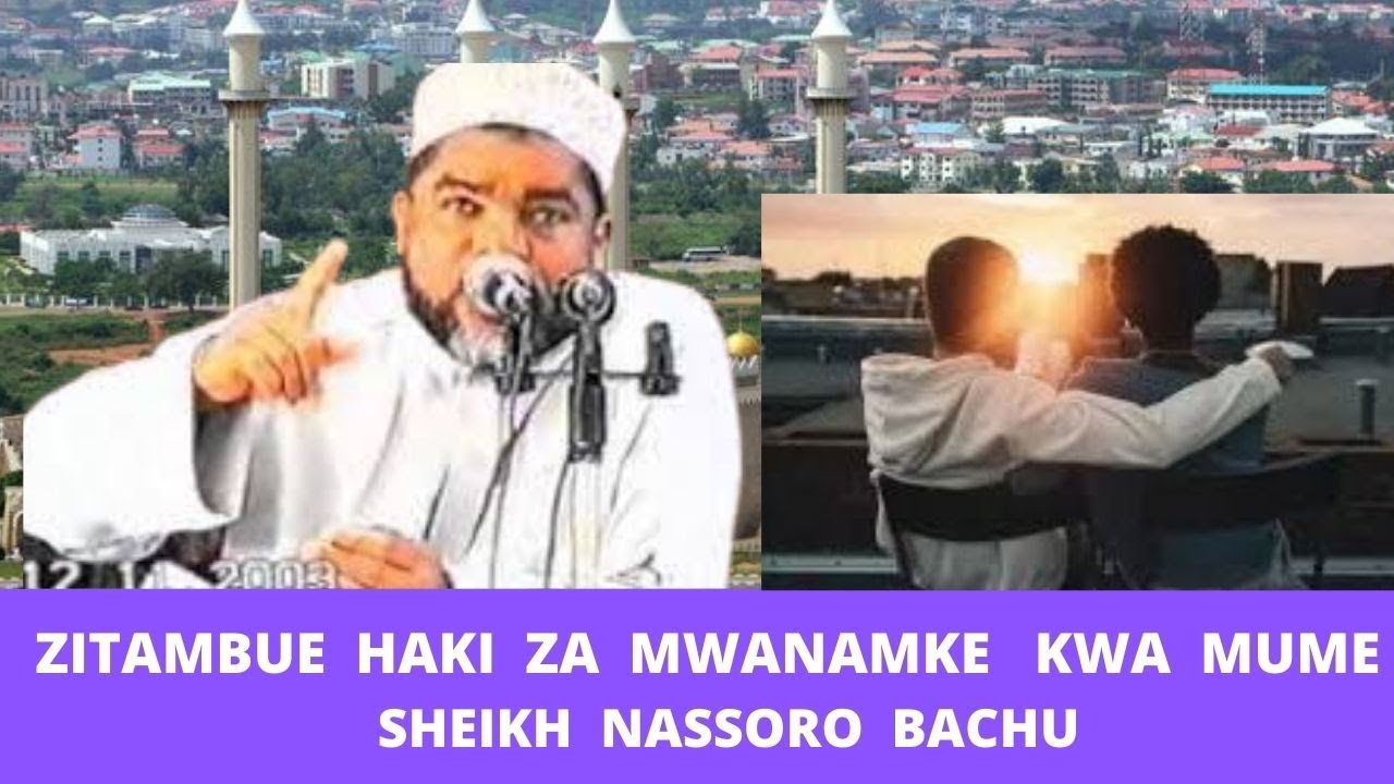 ZITAMBUE  HAKI  ZA  MWANAMKE   KWA  MUME   SHEIKH  NASSORO  BACHU