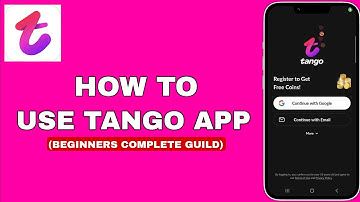 Hoe de Tango Live-app te gebruiken - Complete beginnersgids