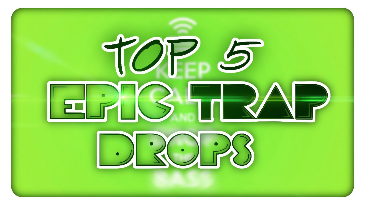 TOP 5 ► EPIC TRAP DROPS