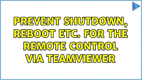 Prevent shutdown, reboot etc. for the remote control via TeamViewer (2 Solutions!!)