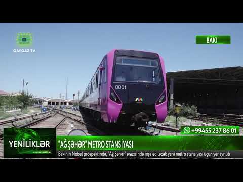 “AĞ ŞƏHƏR” METRO STANSİYASI - Qafqaz TV