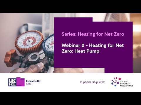 Webinar 2 'Heating For Net Zero': Heat Pumps