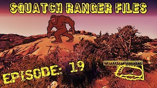 Squatch Ranger Files EP 19