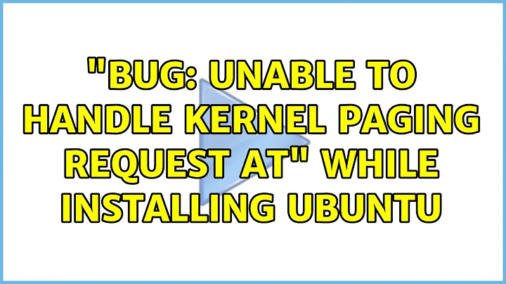 "Bug: unable to handle kernel paging request at" while installing Ubuntu