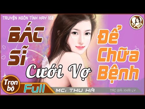 Trọn bộ | Bác Sĩ Cưới Xử Nữ Để Chữa Bệnh | Chuyện Tình Như Ý thật nhất mà bao người mơ ước Trọn bộ | Bác Sĩ Cưới Xử Nữ Để Chữa Bệnh | Chuyện Tình Như Ý thật nhất mà bao người mơ ước