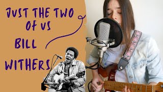 Just The Two Of Us - Bill Withers Cover by Tash Wolf