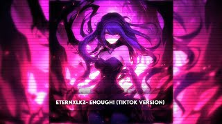 Eternxlkz - ENOUGH! (TikTok Version)