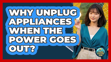Why Unplug Appliances When the Power Goes Out?