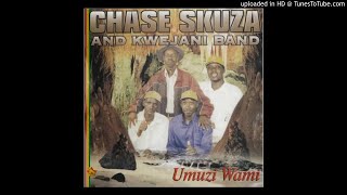 Chase skuza & Kwejani band - Umuzi wami