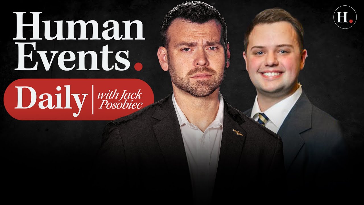 HUMAN EVENTS DAILY WITH JACK POSOBIEC - YouTube