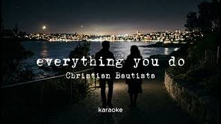Everything You Do - Christian Bautista (KARAOKE)