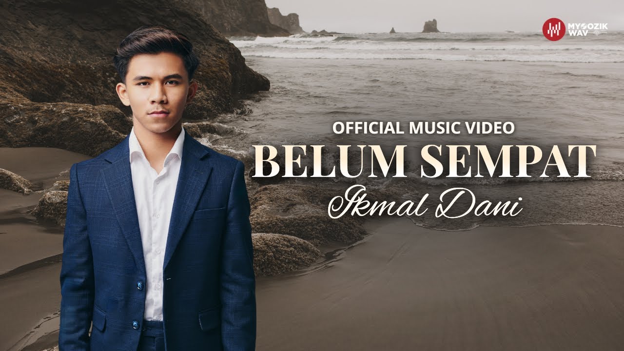 Ikmal Dani - Belum Sempat (Official Music Video)