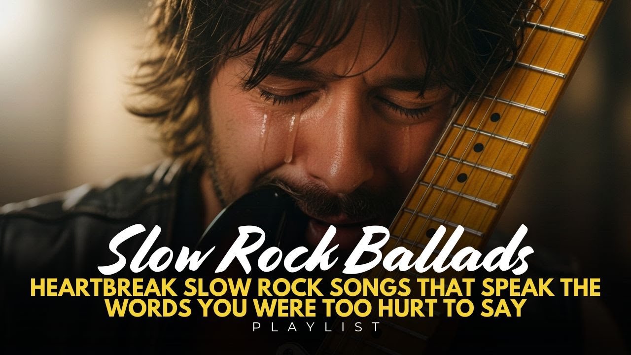 Heartbreak Slow Rock Songs That Speak the Words You Were Too Hurt to Say