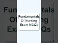 Fundamentals Of Nursing Exam MCQs (Already Graded A+)