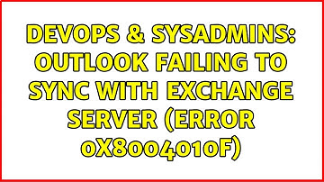 DevOps & SysAdmins: Outlook failing to sync with Exchange Server (Error 0x8004010F) (2 Solutions!!)