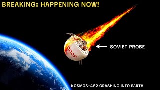 Breaking News! Soviet backup probe Kosmos-482 re-enters Earth Atmosphere