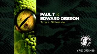 Paul T &amp; Edward Oberon - I Still Love You [V Recordings]