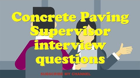 Concrete Paving Supervisor interview questions