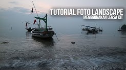 Tutorial Foto Landscape Mengunakan Lensa Kit - Durasi: 6.22. Tutorial Foto Landscape Mengunakan Lensa Kit - Durasi: 6.22.