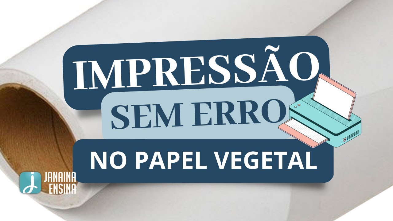 Como Imprimir no Papel Vegetal?