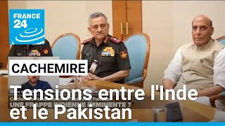 Cachemire : tensions entre l'Inde et le Pakistan • FRANCE 24