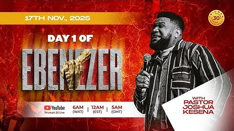 DAY 1 OF I  EBENEZER | WITH PASTOR JOSHUA KESENA | 17TH OF NOVEMBER, 2025