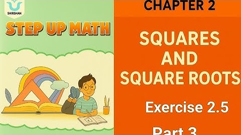 Step up math class 8th chapter 2 squares and square roots exercise 2.5 part 3