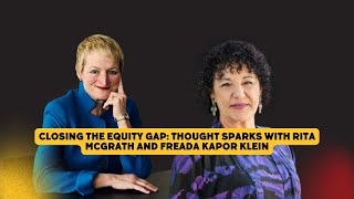 Closing the Equity Gap: Thought Sparks with Rita McGrath and Freada Kapor Klein
