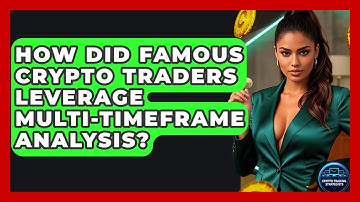 How Did Famous Crypto Traders Leverage Multi-timeframe Analysis? - Crypto Trading Strategists