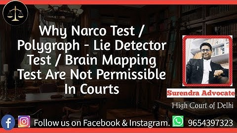 Why Narco Test /Polygraph - Lie Detector Test / Brain Mapping Test Are Not Permissible In Courts
