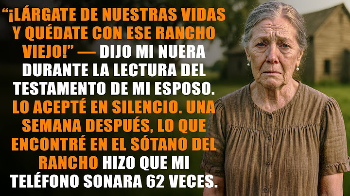 ¡Lárgate de nuestras vidas y quédate con ese viejo rancho!—dijo mi nuera en la lectura del testament