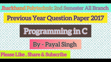 Jharkhand Polytechnic 2nd Semester Programming in C || PYQ || 2017 || All Branch ||