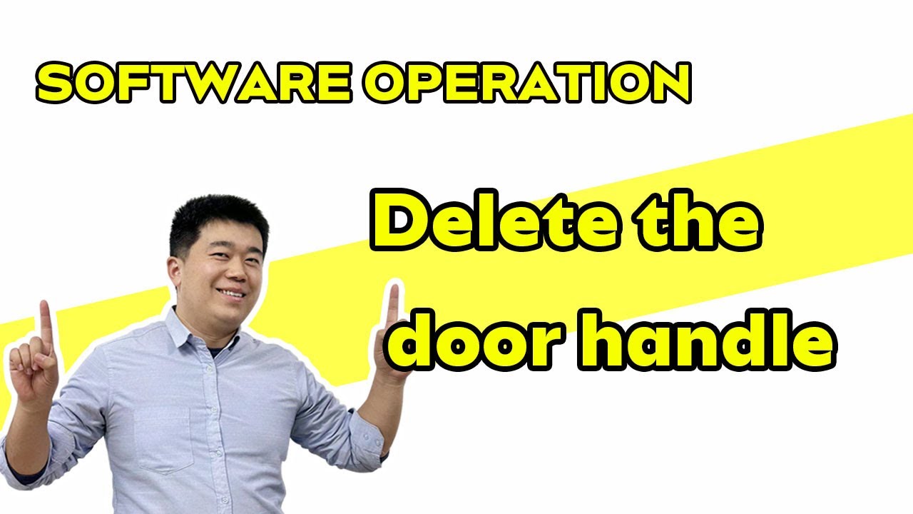 Software Operation- Delete the door handle - YouTube