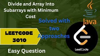 Leetcode 3010 | Divide and Array Into Subarrays with Minimum Cost | , Step by step easy explanation